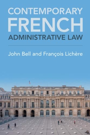 Bell, John / François Lichère. Contemporary French Administrative Law. Cambridge University Press, 2022.