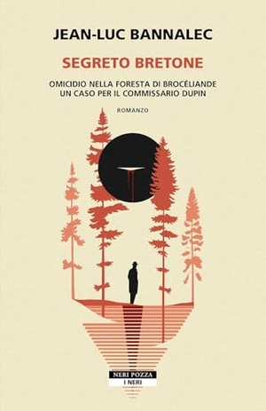 Bannalec, Jean-Luc. Segreto bretone. Omicidio nella foresta Brocéliande. Un caso per il commissario Dupin. Neri Pozza, 2024.