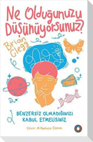 Ne Oldugunuzu Düsünüyorsunuz;Benzersiz Olmadiginizi Kabul Etmelisiniz