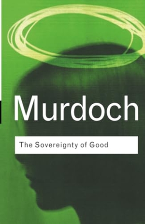 Murdoch, Iris. The Sovereignty of Good. Taylor & Francis, 2001.