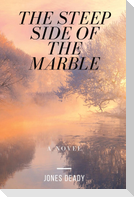 The Steep Side of the Marble