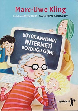 Kling, Marc-Uwe. Büyükannenin Interneti Bozdugu Gün. Uyurgezer Kitap, 2019.