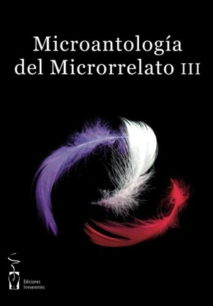 Rus García, Miguel Ángel de / Daniil Jarms. Microantología del microrrelato 3. Ediciones Irreverentes, 2011.