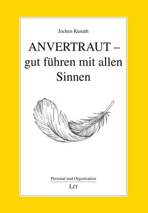 Kunath, Jochen. Anvertraut - gut führen mit allen Sinnen. Lit Verlag, 2026.
