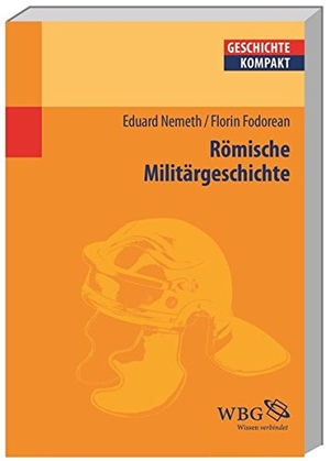 Nemeth, Eduard / Florin Fodorean. Römische Militärgeschichte. Herder Verlag GmbH, 2015.