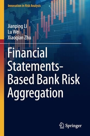 Li, Jianping / Zhu, Xiaoqian et al. Financial Statements-Based Bank Risk Aggregation. Springer Nature Singapore, 2023.