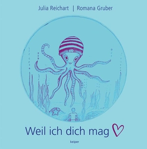 Reichart, Julia / Romana Gruber. Weil ich dich mag - Ein Kinderbuch, das die Sprachen der Liebe spricht. edition Keiper, 2024.