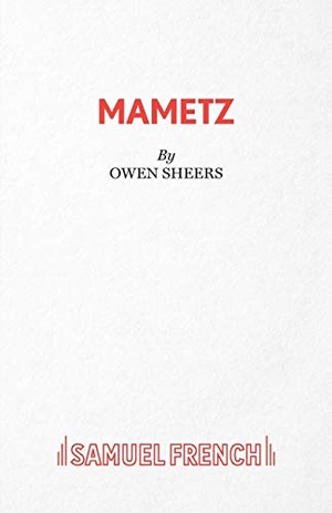 Sheers, Owen. Mametz. Samuel French Ltd, 2018.