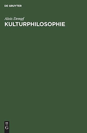 Dempf, Alois. Kulturphilosophie. De Gruyter Oldenb