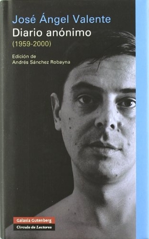 Valente, José Ángel. Diario anónimo, 1959-2000. Galaxia Gutenberg, S.L., 2011.
