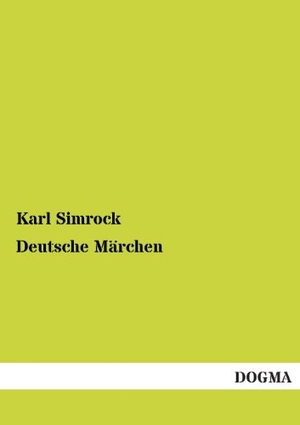 Simrock, Karl. Deutsche Märchen. DOGMA Verlag, 2012.