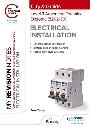 Tanner, Peter. My Revision Notes: City & Guilds Level 3 Advanced Technical Diploma in Electrical Installation (8202-30). Hachette Learning, 2021.