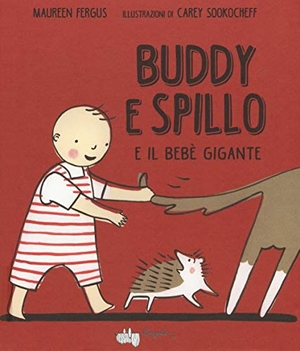 Fergus, Maureen. Buddy e Spillo e il bebè gigante. , 2019.