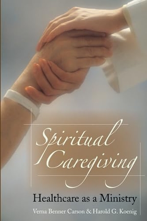 Carson, Verna Benner. Spiritual Caregiving - Healthcare as a Ministry. Templeton Press, 2004.