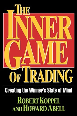Koppel, Robert / Koppel. The Inner Game of Trading: Creating the Winneras State of Mind. McGraw Hill LLC, 1997.
