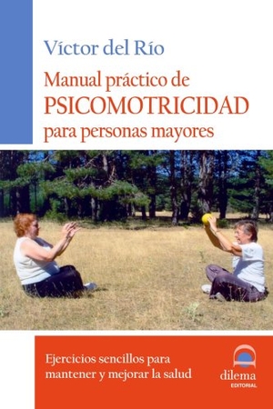 Río, Víctor del. Manual práctico de psicomotricidad para personas mayores. Editorial Dilema, 2004.
