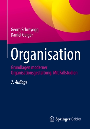 Geiger, Daniel / Georg Schreyögg. Organisation - Grundlagen moderner Organisationsgestaltung. Mit Fallstudien. Springer Fachmedien Wiesbaden, 2024.
