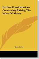 Further Considerations Concerning Raising The Value Of Money