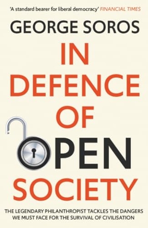 Soros, George. In Defence of Open Society - The Legendary Philanthropist Tackles the Dangers We Must Face for the Survival of Civilisation. John Murray Press, 2020.