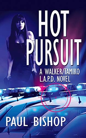 Bishop, Paul. Hot Pursuit - A Walker / Tamiko L.A.P.D. Adventure. Wolfpack Publishing, 2019.