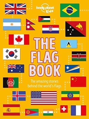 Butterfield, Moira. Lonely Planet Kids the Flag Book - Every Country in the World Awesome Fact Packed Guide Learn Colors, Patterns, Symbols & History Maps, Photos, Art & Bonus Features. Lonely Planet, 2019.