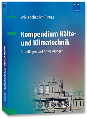 Schädlich, Sylvia (Hrsg.). Kompendium Kälte- und Klimatechnik - Grundlagen und Anwendungen. Vde Verlag GmbH, 2021.