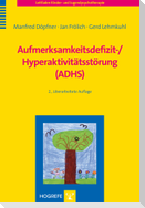 Aufmerksamkeitsdefizit-/ Hyperaktivitätsstörung (ADHS)