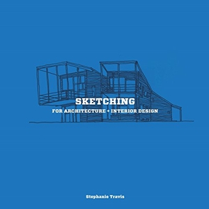Travis, Stephanie. Sketching for Architecture + Interior Design - A Practical Guide on Sketching for Architecture and Interior Design Students. Laurence King, 2015.