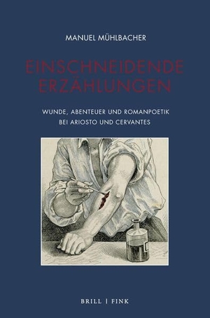 Mühlbacher, Manuel. Einschneidende Erzählungen - Wunde, Abenteuer und Romanpoetik bei Ariosto und Cervantes. Brill I  Fink, 2026.