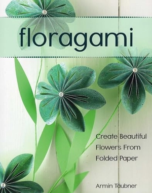 Täubner, Armin. Floragami. Stackpole Books, 2014.