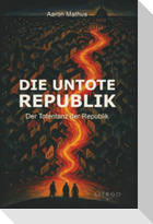 Die Untote Republik - Der Totentanz der Republik