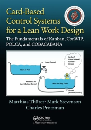 Thurer, Matthias / Stevenson, Mark et al. Card-Based Control Systems for a Lean Work Design - The Fundamentals of Kanban, Conwip, Polca, and Cobacabana. Taylor & Francis, 2016.