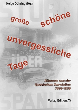 Döhring, Helge (Hrsg.). "große, schöne, unvergessliche Tage" - Stimmen aus der Spanischen Revolution 1936-1939. Edition AV, Verlag, 2026.