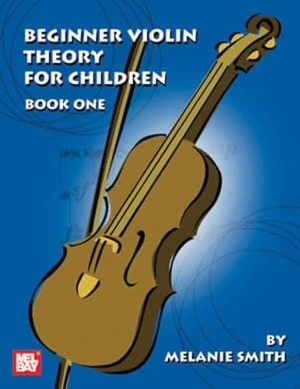 Smith, Melanie. Beginner Violin Theory for Children, Book One. , 2005.