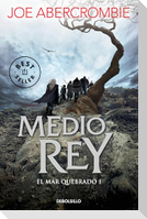 Medio Rey / Half a King