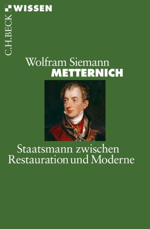 Siemann, Wolfram. Metternich - Staatsmann zwischen Restauration und Moderne. C.H. Beck, 2013.