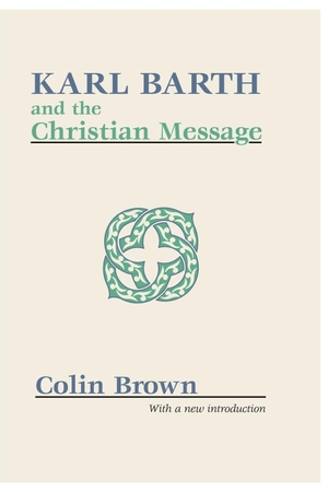 Brown, Colin. Karl Barth and the Christian Message. Wipf & Stock Publishers, 1998.