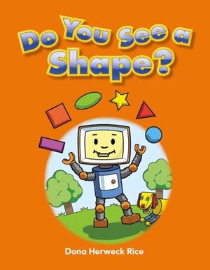 Rice, Dona. Do You See a Shape?. Teacher Created Materials, 2010.