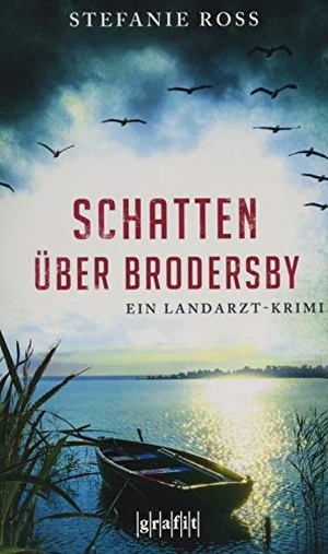 Ross, Stefanie. Schatten über Brodersby - Ein Landarzt-Krimi. Grafit Verlag, 2019.