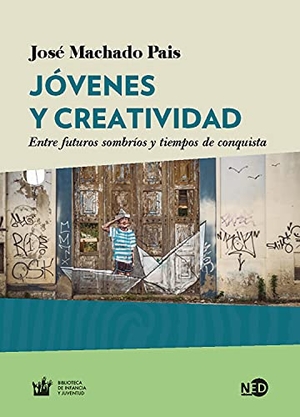 Feixa, Carles / José Machado Pais. Jóvenes y creatividad : entre futuros sombríos y tiempos de conquista. Nuevos Emprendimientos Editoriales S L, 2020.