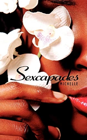 Michelle. Sexcapades. AuthorHouse, 2007.