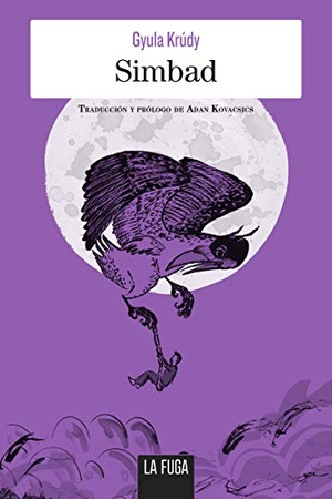 Kovacsics Meszaros, Adán / Krúdy Gyula. Simbad. LA FUGA EDICIONES, 2019.