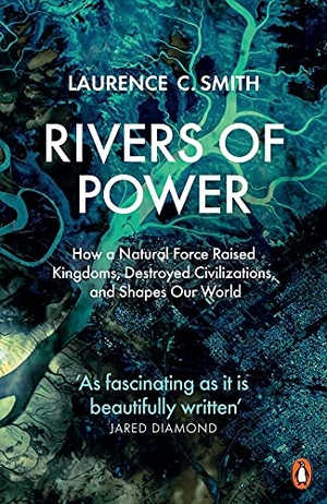 Smith, Laurence C.. Rivers of Power - How a Natural Force Raised Kingdoms, Destroyed Civilizations, and Shapes Our World. DK, 2021.