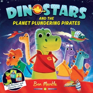 Mantle, Ben. Dinostars and the Planet Plundering Pirates. Macmillan Publishers Int Ltd - MDL, 2016.