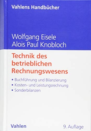 Eisele, Wolfgang / Alois Paul Knobloch. Technik des betrieblichen Rechnungswesens - Buchführung und Bilanzierung, Kosten- und Leistungsrechnung, Sonderbilanzen. Vahlen Franz GmbH, 2018.