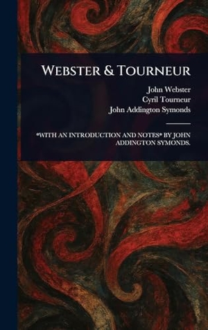 Webster, John / Tourneur, Cyril et al. Webster & Tourneur. Tradd Street Press, 2025.