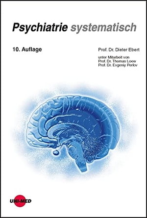 Ebert, Dieter / Loew, Thomas et al. Psychiatrie systematisch. Uni-Med Verlag AG, 2021.