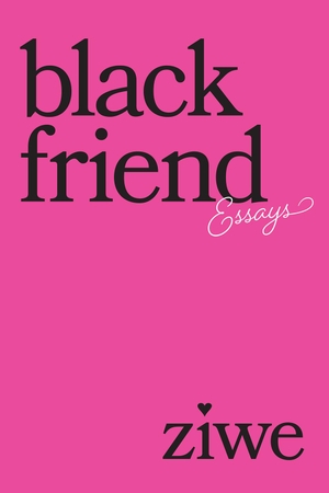 Fumudoh, Ziwe. Black Friend - Essays. Abrams & Chronicle Books, 2023.