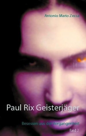 Zecca, Antonio Mario. Paul Rix Geisterjäger - Besessen aus der Vergangenheit. Books on Demand, 2020.
