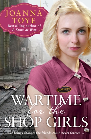 Toye, Joanna. Wartime for the Shop Girls. HarperCollins Publishers, 2020.